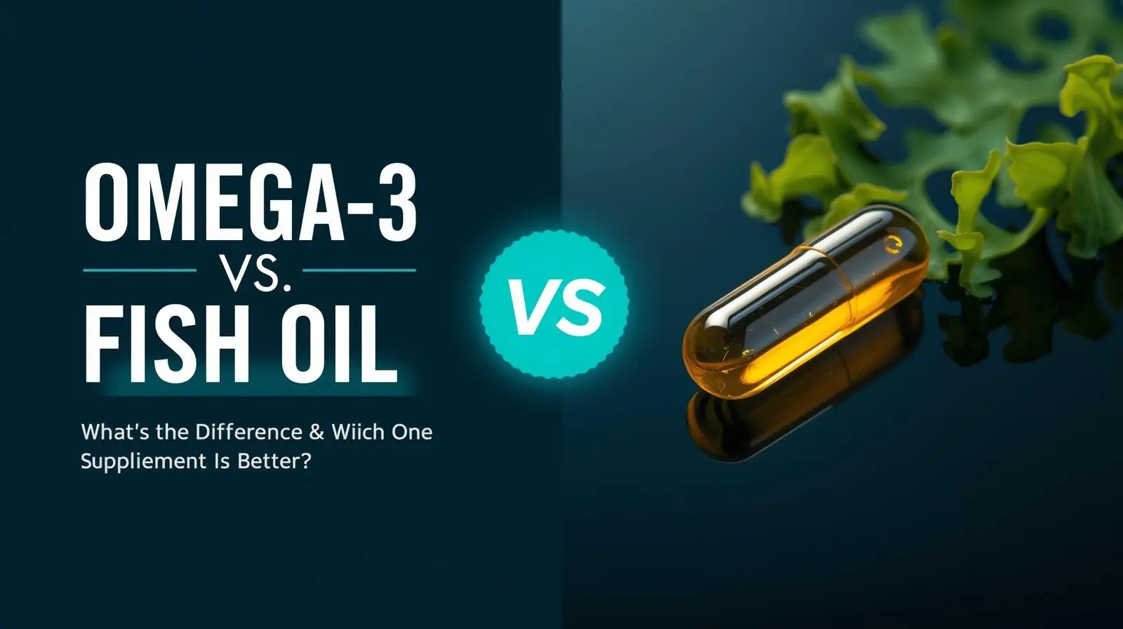 Omega-3 vs fish oil supplement comparison hero image showing a fish oil softgel capsule and green algae leaf side by side on a dark navy background| Herbimint supplement guide